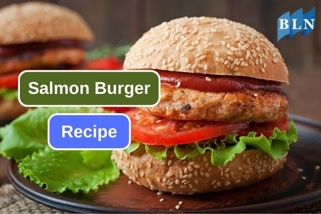 Let’s Make Some Salmon Burger with This Simple Recipe